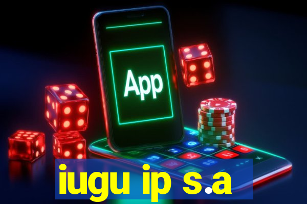 iugu ip s.a